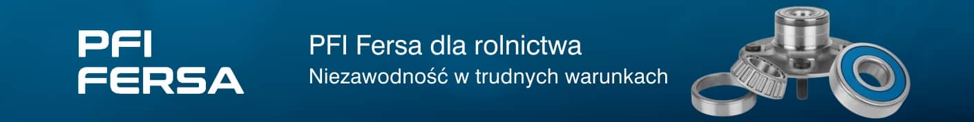 Zwiększ niezawodność maszyn rolniczych z PFI Fersa