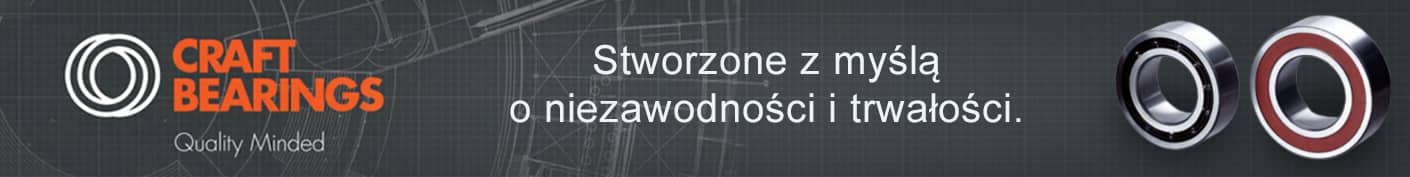 Łożyska Craft Bearings - stworzone z myślą o niezawodności i trwałości